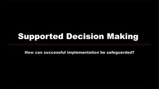 Emerging Policy and Practice Issues in Supported Decision Making