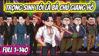 Full 1-140 | Trọng Sinh Tôi Là Bá Chủ Giang Hồ | HH VietSub