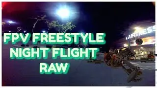 FPV FREESTYLE | NIGHT TIME RAW (Audio Fixed)