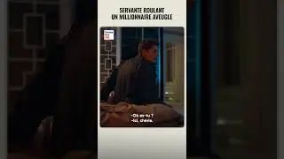 UNE SERVANTE ARNAQUE UN MILLIONNAIRE AVEUGLE #dramatizeme #shorts