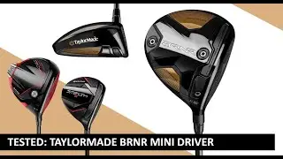 TESTED: TaylorMade BRNR Mini Driver vs Driver & Fairway Wood