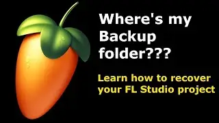 FL Studio - How to recover projects using backup files after  a crash