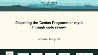 Ashwini Oruganti - Dispelling the 'Genius Programmer' myth through code review - PyCon 2016