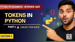 Tokens in Python Explained | Python Full Course | Lec - 3