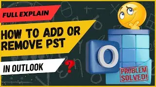 How to Add PST file in Outlook? | How to remove PST file in Outlook?