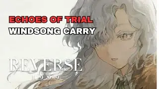 Windsong In Action! Raid Boss Echoes Of Trial w/ Windsong! - [REVERSE:1999]