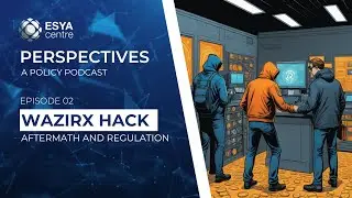Perspectives | Ep 02 |  WazirX Hack: Aftermath and Regulation