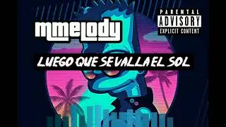 MMelody - Luego que se valla el sol (Prod. Brothers Music Beats)