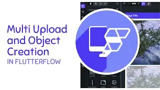 How-To Implement Multi-Upload and Multi-Object Creation in Flutterflow