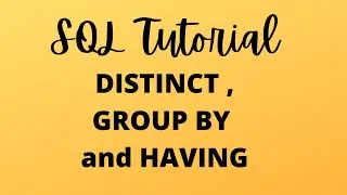 SQL Tutorial 4 - DISTINCT, GROUP BY and HAVING 