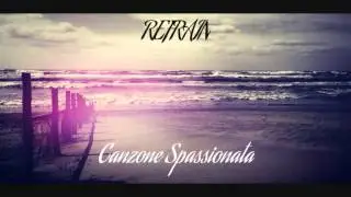 Refrain - Canzone Spassionata