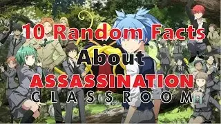 10 Random Facts About Assassination Classroom (Ansatsu Kyoushitsu) - Re-Facts