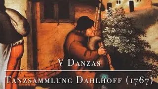 V Danzas. Tanzsammlung Dahlhoff (1767)