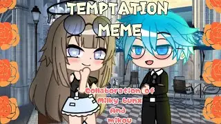 Temptation meme//collab with Mikou