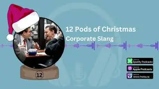 12 Pods of Christmas: Corporate Slang