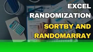 Excel Randomization SORTBY and RANDOMARRAY