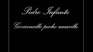 Pedro Infante - Gorrioncillo Pecho Amarillo