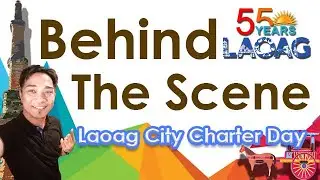 Laoag City Charter Day (Behind the Scenes)