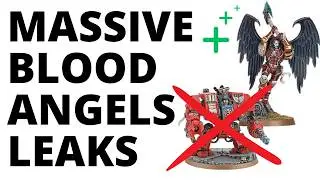 HUGE Blood Angels LEAKS - Units Removed, Character Buffs + Detachment Contents and More!