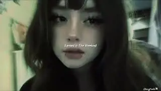 Earned it (sped up)