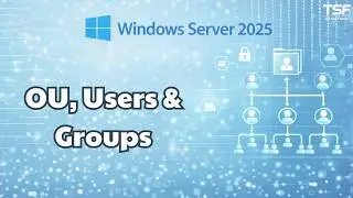 WinServer2025 - P6 Create & Manage OU, Users, and Groups (Active Directory)