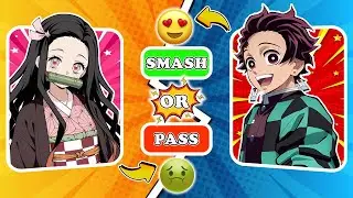 SMASH OR PASS ANIME 😘🤢 DEMON SLAYER 👺 | ANIME QUIZ 