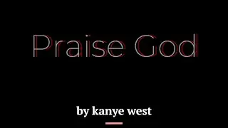 Praise God Song by KanYe west