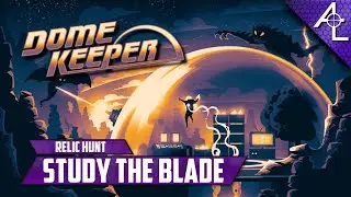 Dome Keeper - Relic Hunt || Studying the Blade (You Asked For it, Small)