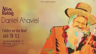 כנר על הגג I דניאל אהביאל Fiddler on the Roof I Daniel Ahaviel I (official Audio) I