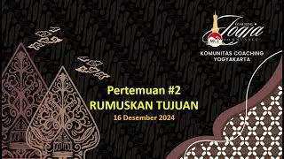 RUMUSAN TUJUAN - Pertemuan ke #2 Komunitas Coaching Yogyakarta