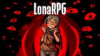 Lona RPG [Ep. 01] สาวน้อยสดใส ในโลกโสมม By Master_ATM