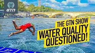 Questions Remain Over 2024 Olympic Venue Water Quality! | The GTN Show Ep. 336