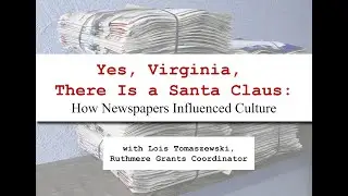 Gallery Talk - Yes, Virginia, There is a Santa Claus: How Newspapers Influenced Culture
