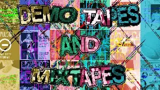 Demo Tapes and Mixtapes (ft. @fartedlitterbox)