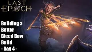 [Last Epoch] Day 4: Building a Better Bleed Bow Build