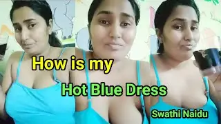 How is My Hot Blue Dress | Swathi Naidu | New Telegu Live Video | Hot Live Boudi