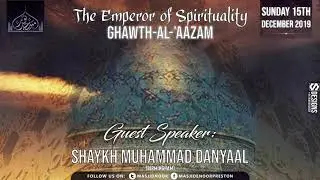 The Emperor of Spirituality- Ghawth al 'Aazam (Shaykh Muhammad Danyaal)