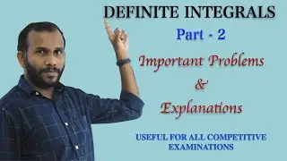 Definite Integrals|Part-2|Types of Integrals|Methods of Integration|Important Problems|Explanations