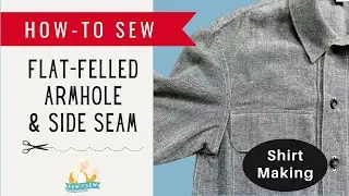 Flat-Fell Seams: The Ultimate Guide to Armholes & Side Seams