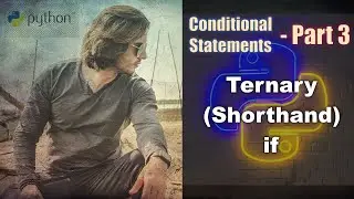 Python Conditional Statements - Part 3 | Ternary (Shorthand) if, if-else, if-elif | Abhinav Tonk