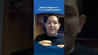 Un urólogo te dice si es riesgosa la cirugía de prótesis peniana
