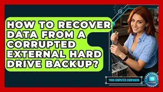 How To Recover Data From A Corrupted External Hard Drive Backup? - Your Computer Companion