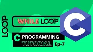 while loop in c | while loop syntax  C programming tutorial Ep7 (2021)