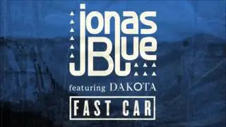 Fast Car - Jonas Blue Ft Dakota - FastModeMusic