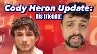 Cody Heron Update! His friends, too!
