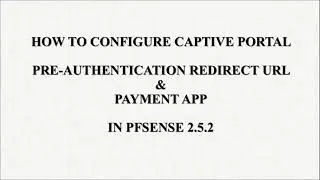 How To Configure Captive Portal Pre-Authentication Redirect URL & Payment App In Pfsense 2.5.2
