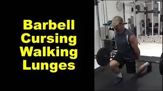 Torch Your Quads With Barbell Cursing Walking Lunges