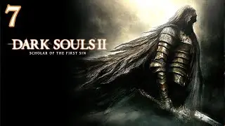 Прохождение DARK SOULS 2: Scholar of the First Sin - 100% - Часть 7