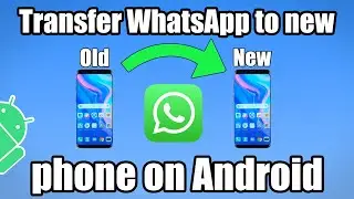 How to transfer WhatsApp Messages and Media between Android Phones