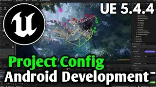 Unreal Engine 5.4.4 Android Game Development Project Setup & Config Guide #1 